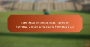 featured-image-estrategias-de-comunicacao-papeis-de-lideranca-coesao-da-equipa-na-formacao-5-2-3