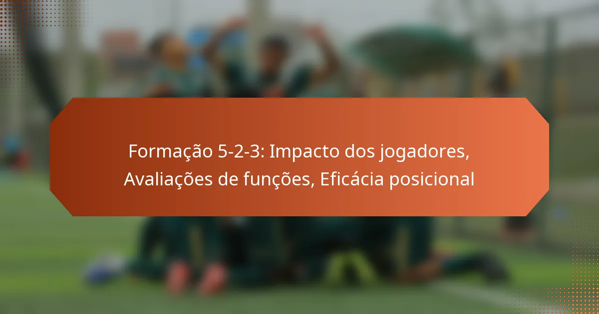 featured-image-formacao-5-2-3-impacto-dos-jogadores-avaliacoes-de-funcoes-eficacia-posicional