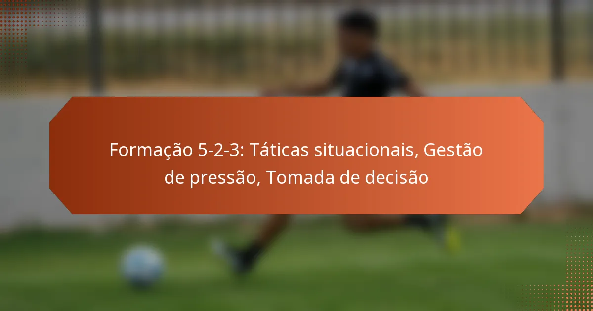 featured-image-formacao-5-2-3-taticas-situacionais-gestao-de-pressao-tomada-de-decisao