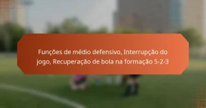 featured-image-funcoes-de-medio-defensivo-interrupcao-do-jogo-recuperacao-de-bola-na-formacao-5-2-3
