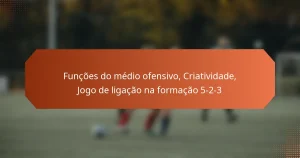 featured-image-funcoes-do-medio-ofensivo-criatividade-jogo-de-ligacao-na-formacao-5-2-3