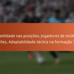Versatilidade nas posições, Jogadores de múltiplas funções, Adaptabilidade táctica na formação 5-2-3
