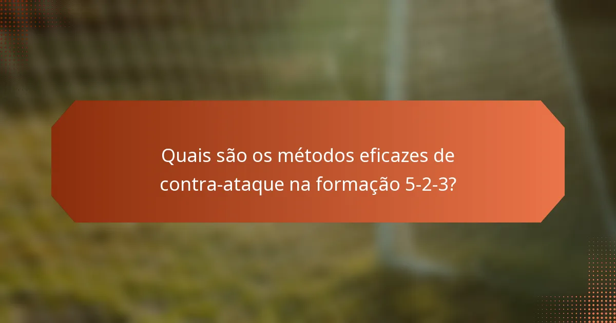 Quais são os métodos eficazes de contra-ataque na formação 5-2-3?